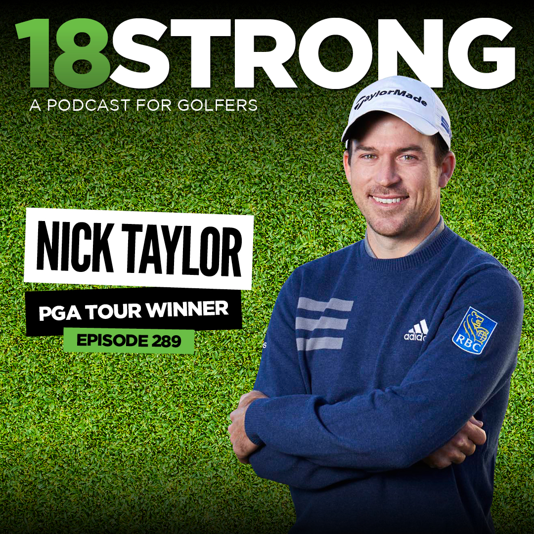 289 Nick Taylor (2x PGA Tour Winner) 18STRONG